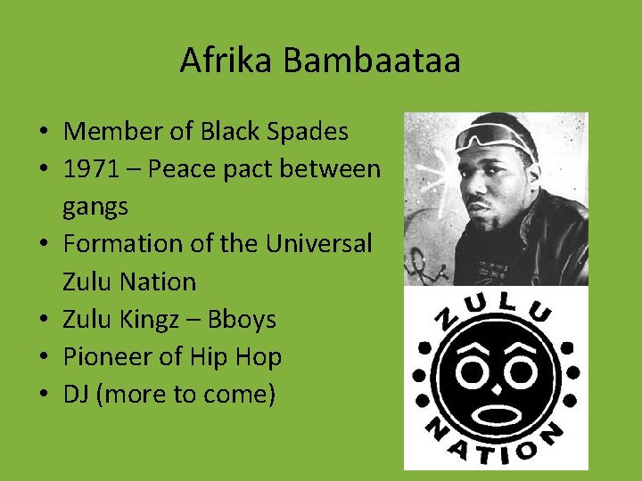 Afrika Bambaataa • Member of Black Spades • 1971 – Peace pact between gangs