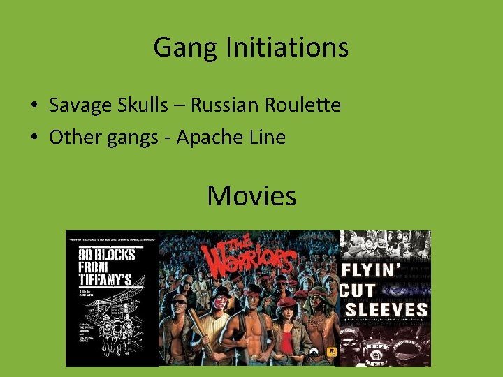 Gang Initiations • Savage Skulls – Russian Roulette • Other gangs - Apache Line