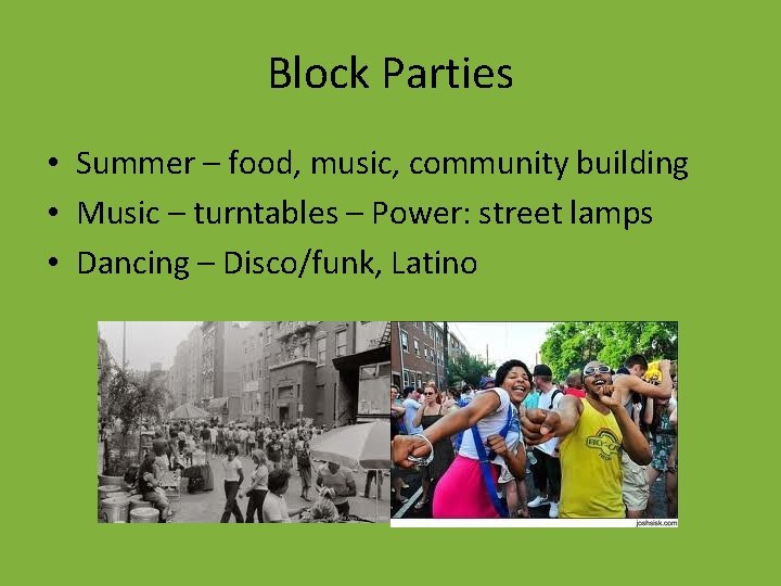 Block Parties • Summer – food, music, community building • Music – turntables –