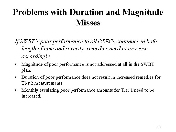 Problems with Duration and Magnitude Misses If SWBT’s poor performance to all CLECs continues