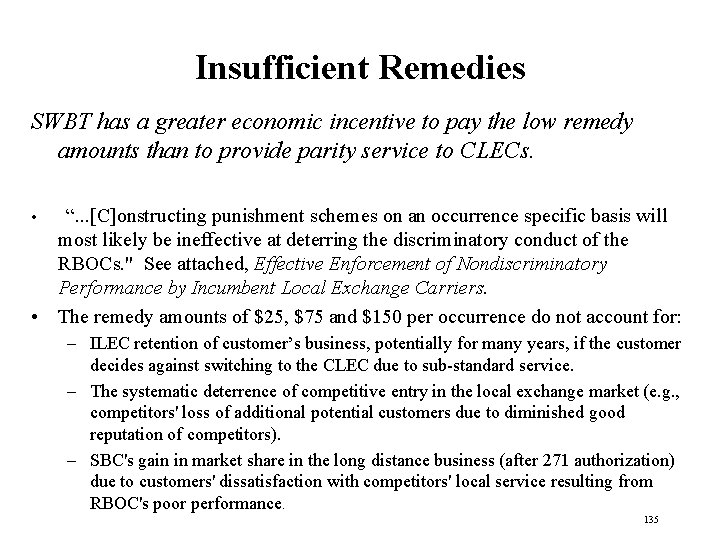 Insufficient Remedies SWBT has a greater economic incentive to pay the low remedy amounts