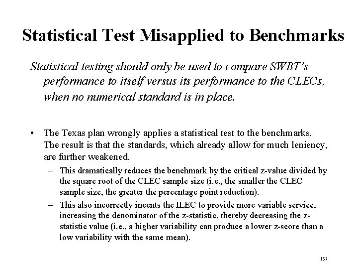 Statistical Test Misapplied to Benchmarks Statistical testing should only be used to compare SWBT’s