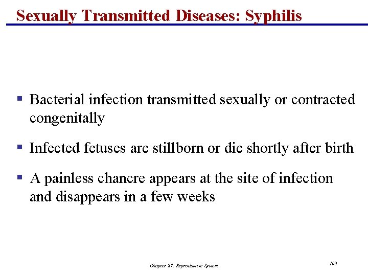Sexually Transmitted Diseases: Syphilis § Bacterial infection transmitted sexually or contracted congenitally § Infected