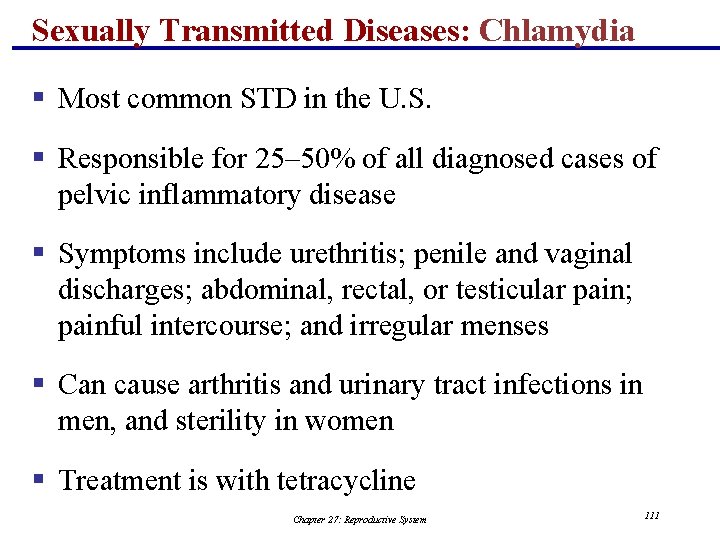 Sexually Transmitted Diseases: Chlamydia § Most common STD in the U. S. § Responsible