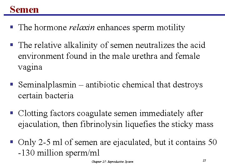 Semen § The hormone relaxin enhances sperm motility § The relative alkalinity of semen