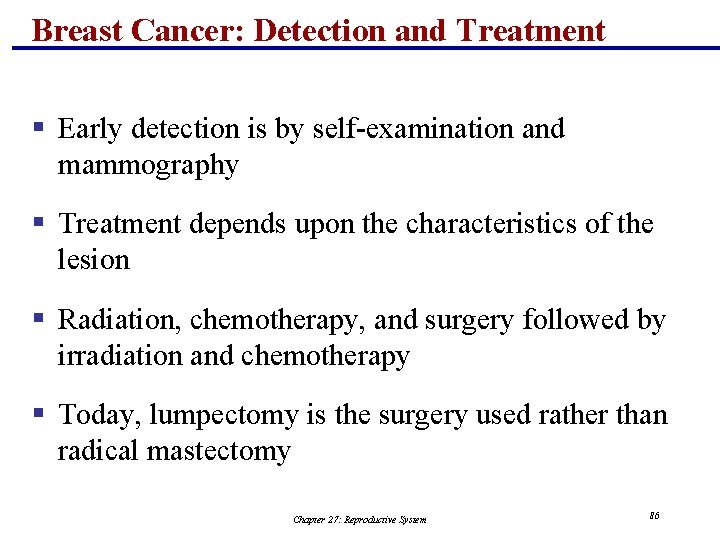 Breast Cancer: Detection and Treatment § Early detection is by self-examination and mammography §