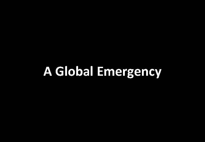 A Global Emergency 