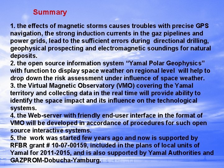 Summary 1. the effects of magnetic storms causes troubles with precise GPS navigation, the