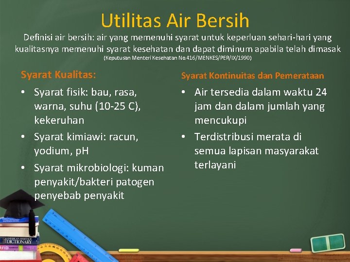 Utilitas Air Bersih Definisi air bersih: air yang memenuhi syarat untuk keperluan sehari-hari yang
