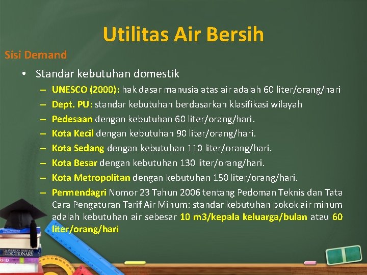 Sisi Demand Utilitas Air Bersih • Standar kebutuhan domestik – – – – UNESCO