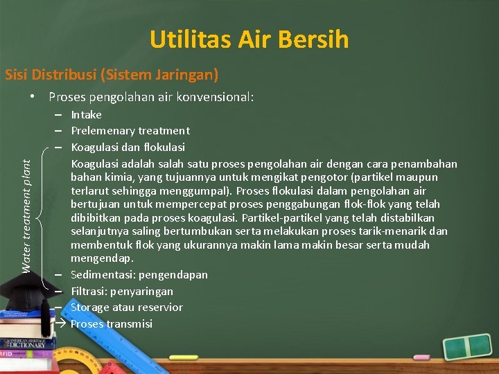 Utilitas Air Bersih Sisi Distribusi (Sistem Jaringan) Water treatment plant • Proses pengolahan air