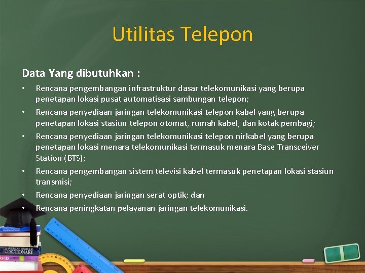 Utilitas Telepon Data Yang dibutuhkan : • • • Rencana pengembangan infrastruktur dasar telekomunikasi