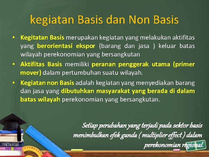 kegiatan Basis dan Non Basis • Kegitatan Basis merupakan kegiatan yang melakukan aktifitas yang