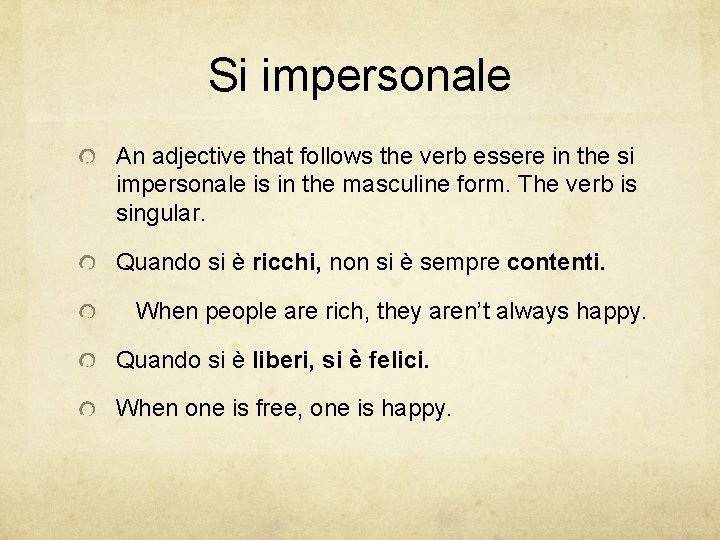 Si impersonale An adjective that follows the verb essere in the si impersonale is