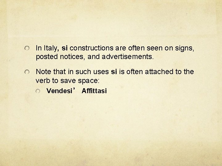 In Italy, si constructions are often seen on signs, posted notices, and advertisements. Note