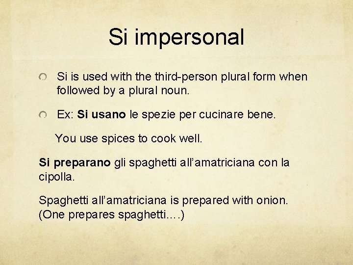 Si impersonal Si is used with the third-person plural form when followed by a