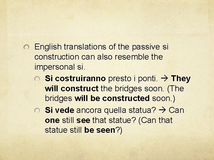 English translations of the passive si construction can also resemble the impersonal si. Si