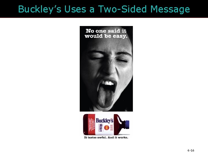 Buckley’s Uses a Two-Sided Message 6 -16 