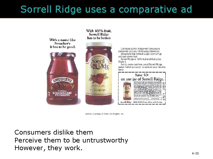 Sorrell Ridge uses a comparative ad Consumers dislike them Perceive them to be untrustworthy