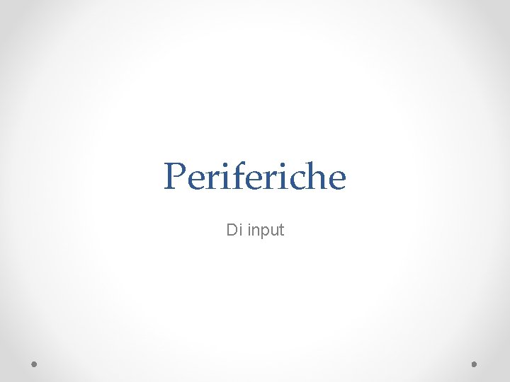 Periferiche Di input 