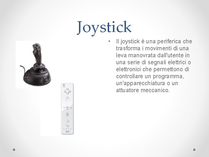 Joystick • Il joystick è una periferica che trasforma i movimenti di una leva