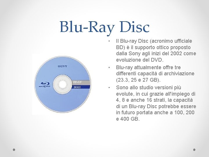 Blu-Ray Disc • • • Il Blu-ray Disc (acronimo ufficiale BD) è il supporto