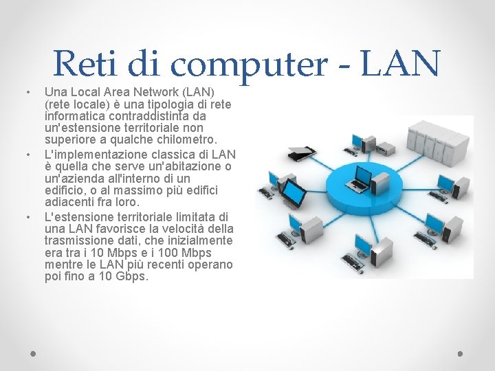  • • • Reti di computer - LAN Una Local Area Network (LAN)