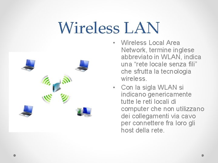 Wireless LAN • Wireless Local Area Network, termine inglese abbreviato in WLAN, indica una