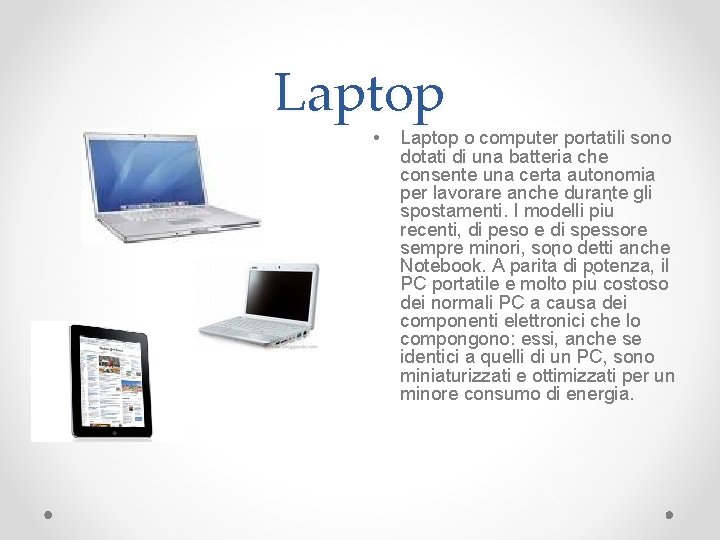 Laptop • Laptop o computer portatili sono dotati di una batteria che consente una