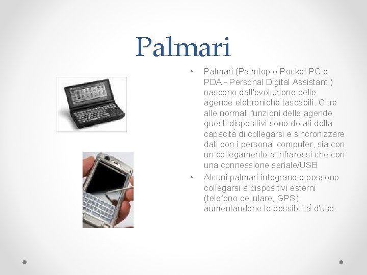 Palmari • • Palmari (Palmtop o Pocket PC o PDA - Personal Digital Assistant,