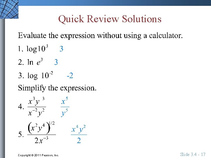 Quick Review Solutions Copyright © 2011 Pearson, Inc. Slide 3. 4 - 17 