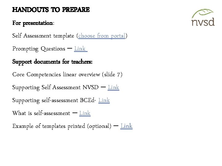 HANDOUTS TO PREPARE For presentation: Self Assessment template (choose from portal) Prompting Questions –