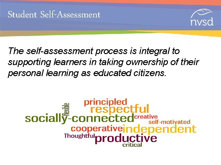 Student Self-Assessment The self-assessment process is integral to supporting learners in taking ownership of