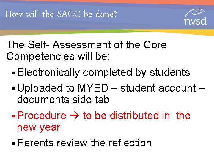 How will the SACC be done? The Self- Assessment of the Core Competencies will