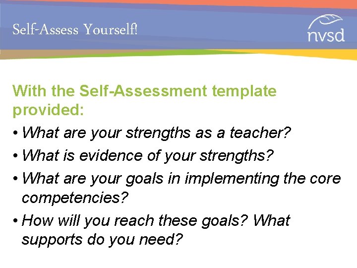 Self-Assess Yourself! With the Self-Assessment template provided: • What are your strengths as a