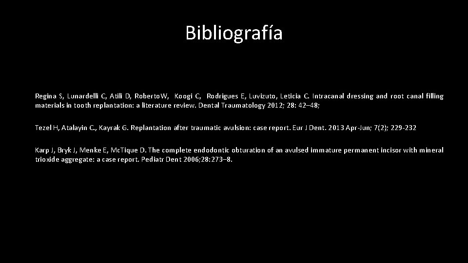 Bibliografía Regina S, Lunardelli C, Atili D, Roberto. W, Koogi C, Rodrigues E, Luvizuto,