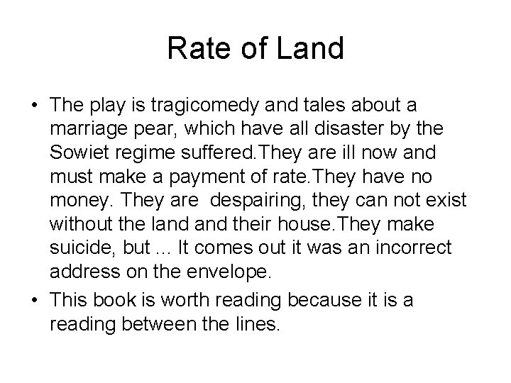 Rate of Land • The play is tragicomedy and tales about a marriage pear,