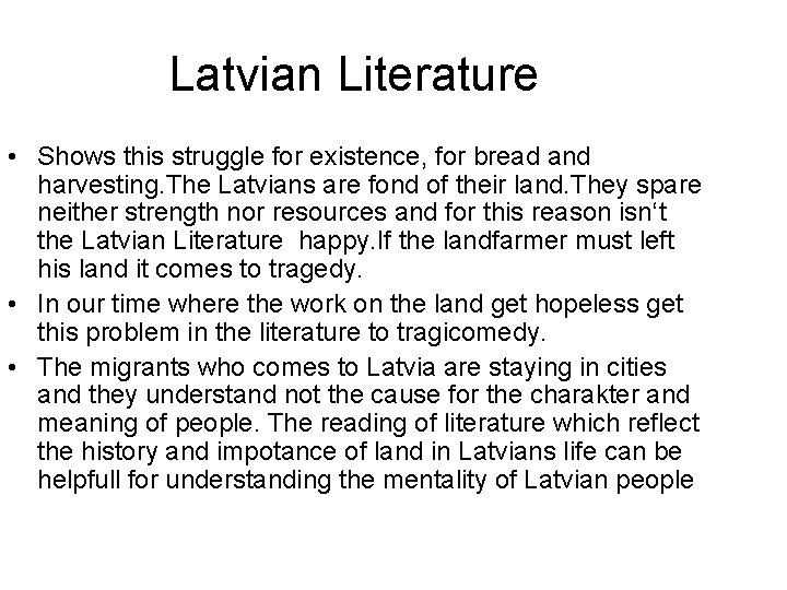 Latvian Literature • Shows this struggle for existence, for bread and harvesting. The Latvians