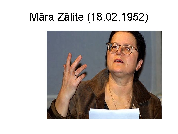 Māra Zālite (18. 02. 1952) 