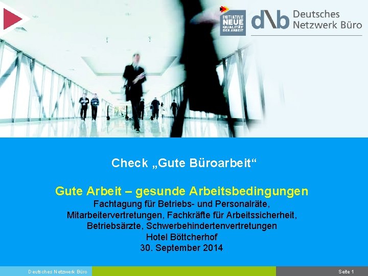 Check „Gute Büroarbeit“ Gute Arbeit – gesunde Arbeitsbedingungen Fachtagung für Betriebs- und Personalräte, Mitarbeitervertretungen,