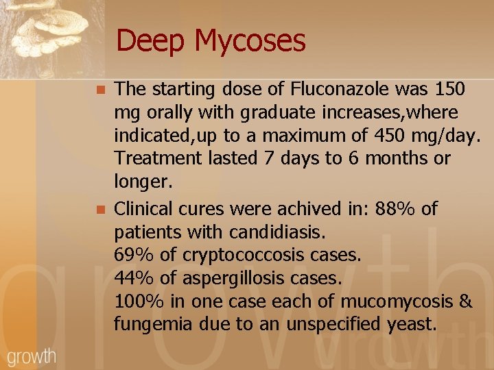 Deep Mycoses n n The starting dose of Fluconazole was 150 mg orally with