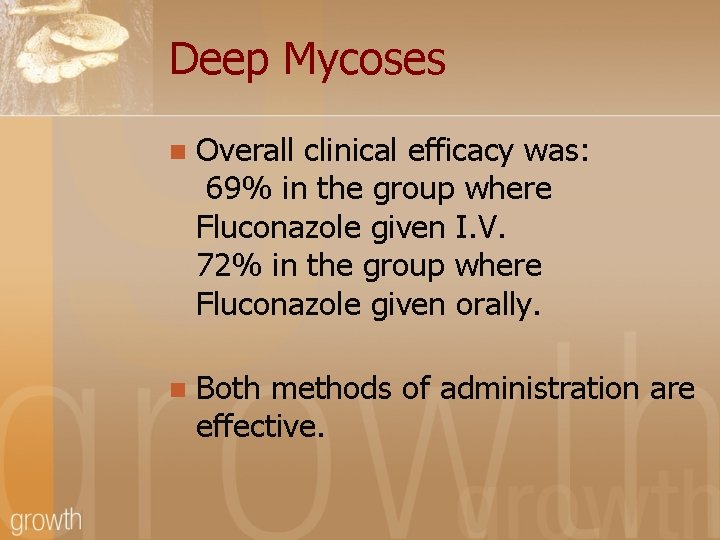 Deep Mycoses n Overall clinical efficacy was: 69% in the group where Fluconazole given