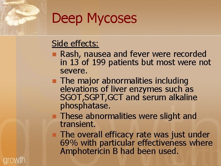 Deep Mycoses Side effects: n Rash, nausea and fever were recorded in 13 of