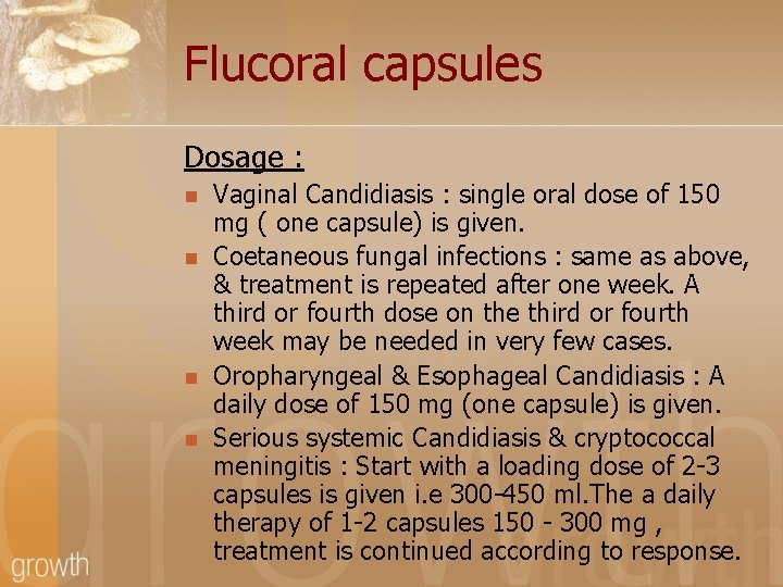 Flucoral capsules Dosage : n n Vaginal Candidiasis : single oral dose of 150