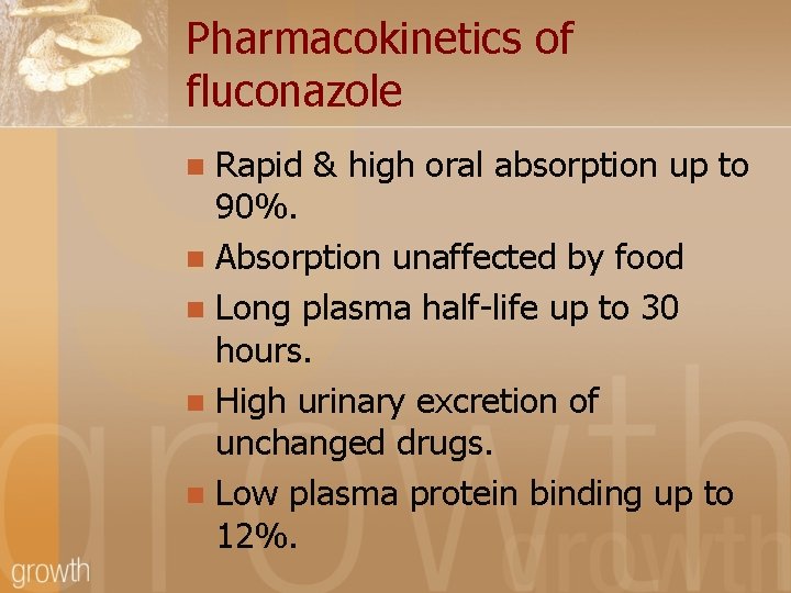 Pharmacokinetics of fluconazole Rapid & high oral absorption up to 90%. n Absorption unaffected