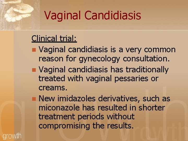 Vaginal Candidiasis Clinical trial: n Vaginal candidiasis is a very common reason for gynecology