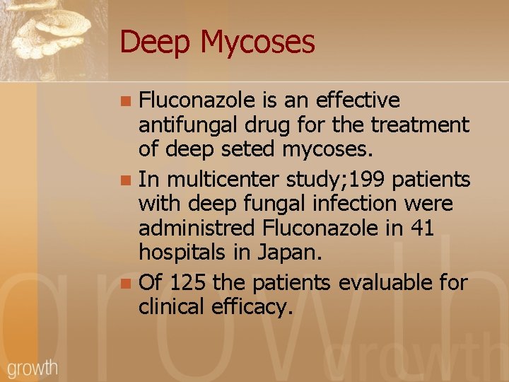 Deep Mycoses Fluconazole is an effective antifungal drug for the treatment of deep seted