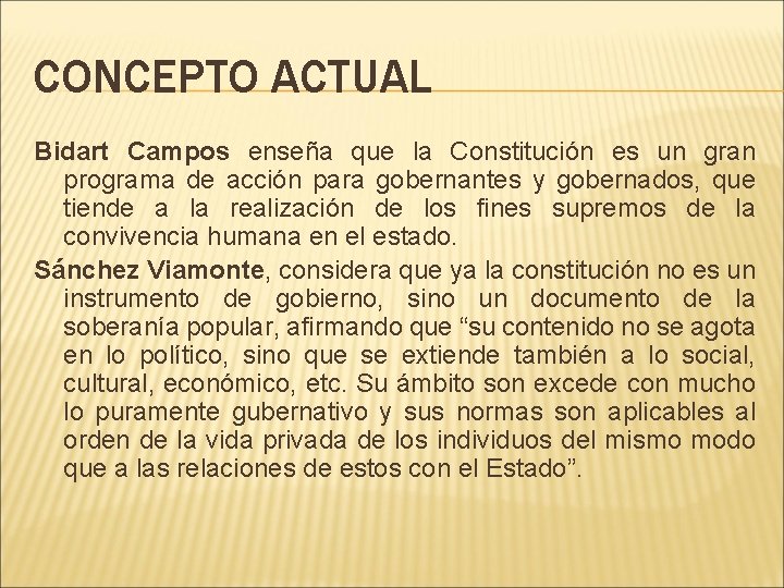 CONCEPTO ACTUAL Bidart Campos enseña que la Constitución es un gran programa de acción