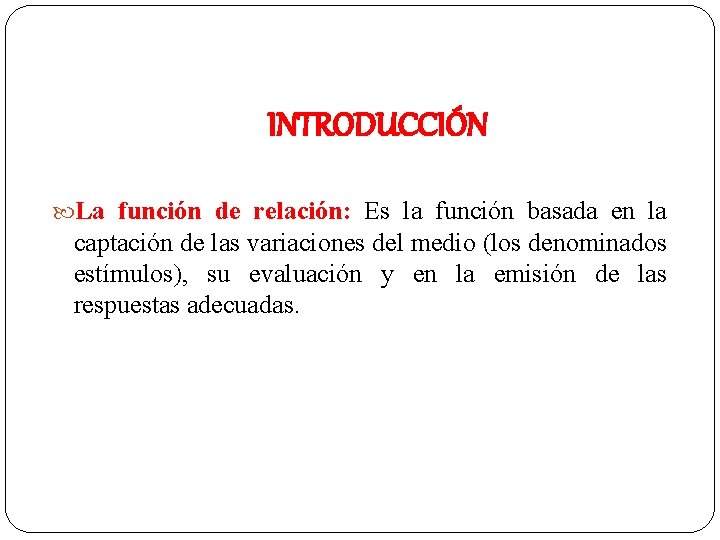 INTRODUCCIÓN La función de relación: Es la función basada en la captación de las