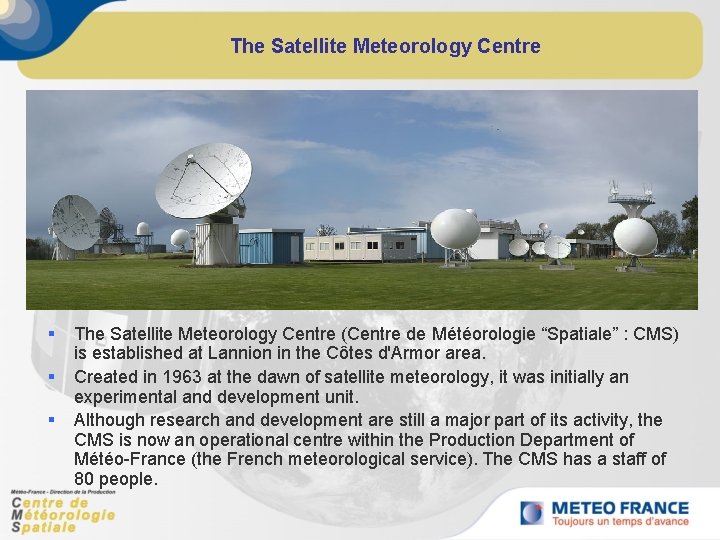 The Satellite Meteorology Centre § § § The Satellite Meteorology Centre (Centre de Météorologie